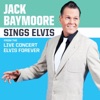 Jack Baymoore Sings Elvis (from the live concert Elvis Forever)