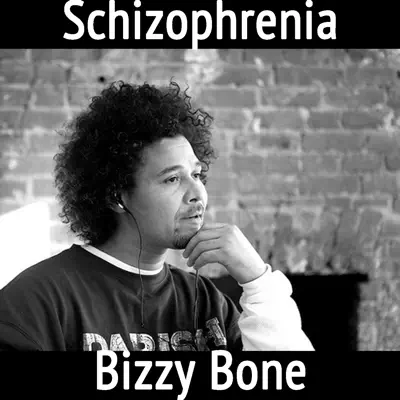 Schizophrenia - Bizzy Bone