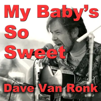 My Baby's so Sweet - Dave Van Ronk