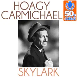 Skylark (Remastered) - Single - Hoagy Carmichael Skylark (Remastered) - Single - Hoagy Carmichael