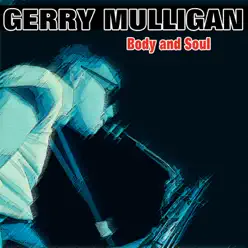 Gerry Mulligan - Body and Soul - Gerry Mulligan Gerry Mulligan - Body and Soul - Gerry Mulligan