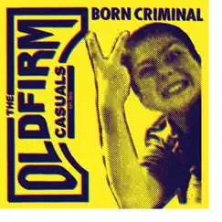 Born Criminal - Single by The Old Firm Casuals album reviews, ratings, credits