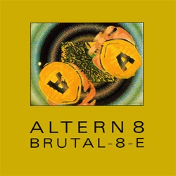 Altern 8 - Brutal-8-E