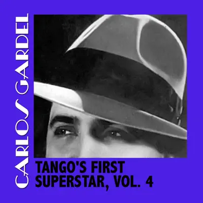 Tango's First Superstar, Vol. 4 - Carlos Gardel