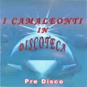 I Camaleonti in Discoteca (Pre Disco) artwork