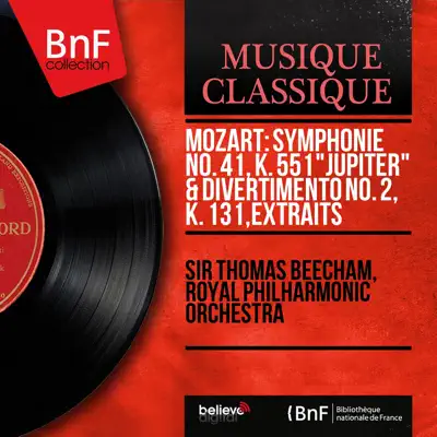 Mozart: Symphonie No. 41, K. 551 "Jupiter" & Divertimento No. 2, K. 131, extraits (Mono Version) - Royal Philharmonic Orchestra