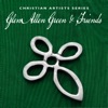 Christian Artists Series: Glen Allan Green & Friends