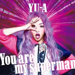 You Are My Superman - EP - YU-A You Are My Superman - EP - YU-A