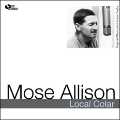 Local Color (Original Album Plus Bonus Tracks) - Mose Allison Local Color (Original Album Plus Bonus Tracks) - Mose Allison