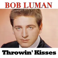 Throwin' Kisses - Bob Luman