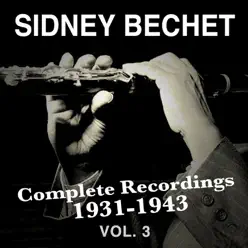 Complete Recordings 1931-1943, Vol. 3 - Sidney Bechet