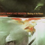 Seattle Women's Jazz Orchestra - Encontro das Àguas (Meeting of the Waters)