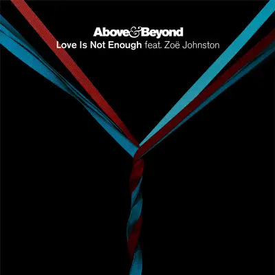 Love Is Not Enough (The Remixes) [feat. Zoë Johnston] - Single - Above & Beyond