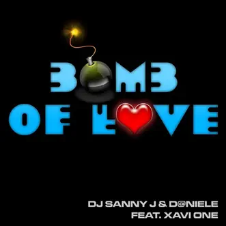 Bomb of Love (feat. Xavi One) [Original Mix] - Single by DJ Sanny J & D@Niele album reviews, ratings, credits