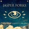 Jasper Forks - Another Sleepless Night