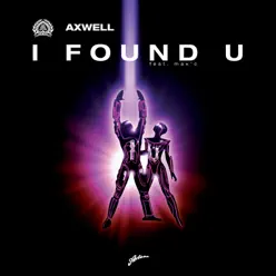 I Found U (Remixes) [feat. Max'c] - Axwell