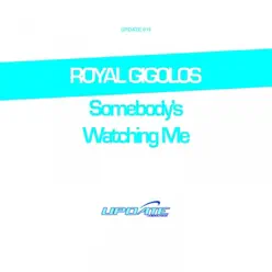 Somebody's Watching Me - Single - Royal Gigolos Somebody's Watching Me - Single - Royal Gigolos