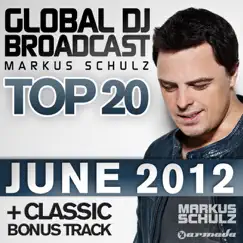 Global DJ Broadcast Top 20 - June 2012 (Including Classic Bonus Track) by Markus Schulz album reviews, ratings, credits