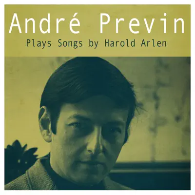 André Previn Plays Songs by Harold Arlen - André Previn André Previn Plays Songs by Harold Arlen - André Previn