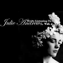 We're Listening to Julie Andrews, Vol. 4 - Julie Andrews We're Listening to Julie Andrews, Vol. 4 - Julie Andrews