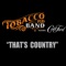 Thats Country (feat. Colt Ford) - Tobacco Rd Band lyrics