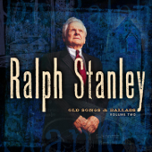 Old Songs & Ballads, Vol. 2 - Ralph Stanley