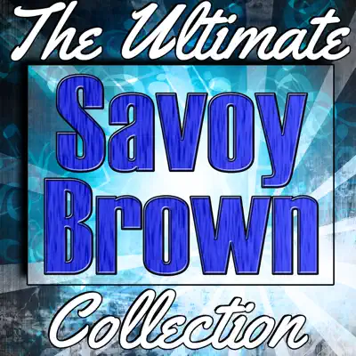 Savoy Brown: The Ultimate Collection (Live) - Savoy Brown