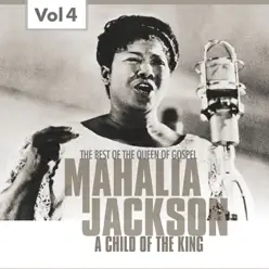 Mahalia Jackson, Vol. 4 (The Best of the Queen of Gospel) - Mahalia Jackson