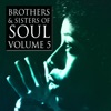Brothers & Sisters of Soul Volume 5