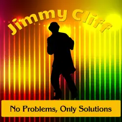 No Problems, Only Solutions - Jimmy Cliff