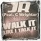 Walk It Like I Talk It (feat. C Wrighter) - JR lyrics