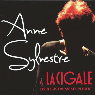 Anne Sylvestre à la Cigale - Enregistrement public (Live) - Anne Sylvestre