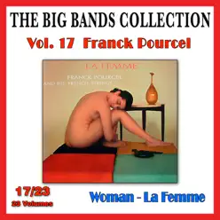 The Big Bands Collection, Vol. 17/23: Franck Pourcel - Woman (La femme) - Franck Pourcel The Big Bands Collection, Vol. 17/23: Franck Pourcel - Woman (La femme) - Franck Pourcel