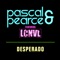 Desperado (feat. LCNVL) - Pascal & Pearce lyrics