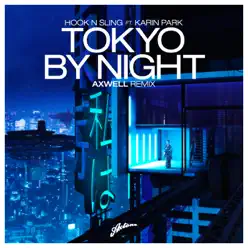 Tokyo by Night (feat. Karin Park) [Axwell Remix] - Single - Hook N Sling