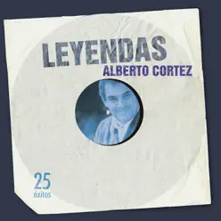Leyendas: Alberto Cortez - Alberto Cortez