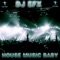 House Music Baby - DJ EFX lyrics