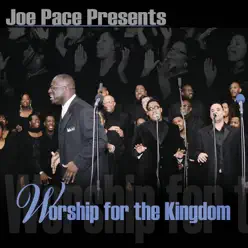 Worship for the Kingdom (Live) - Joe Pace