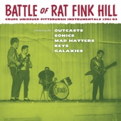 Battle Of Ratfink Hill: Crude Unissued Pittsburgh Instrumentals 1961-63 (feat. Outcasts, Sonics, Mad Hatters, Keys & Galaxies)