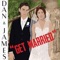 Get Married - Dan & James lyrics