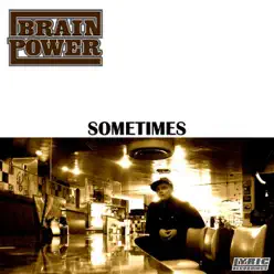 Sometimes - Single - Brainpower Sometimes - Single - Brainpower
