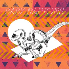 Baby Raptors - EP by Baby Raptors album reviews, ratings, credits