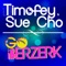 Go Berzerk - Timofey & Sue Cho lyrics