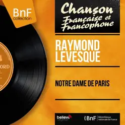 Notre Dame de Paris (feat. François Charpin) [Mono Version] - EP - Raymond Lévesque