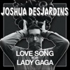 Joshua Desjardins - Love Song for Lady Gaga