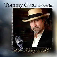 Have Mercy On Me by Tommy G & Stormy Weather album reviews, ratings, credits