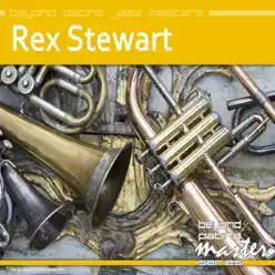 Beyond Patina Jazz Masters: Rex Stewart - Rex Stewart Beyond Patina Jazz Masters: Rex Stewart - Rex Stewart