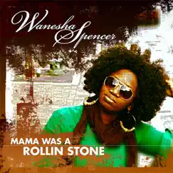 Mama Was a Rollin' Stone - Single by Wanesha Spencer album reviews, ratings, credits