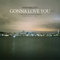 Gonna Love You (Live at Compound Studios) - Single - New Heights Gonna Love You (Live at Compound Studios) - Single - New Heights