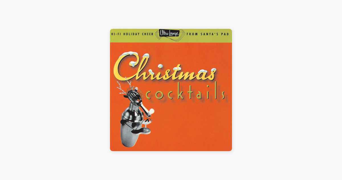 ultra lounge christmas cocktails pt 1 by various artists on ultra lounge christmas cocktails pt 1 by various artists on apple music